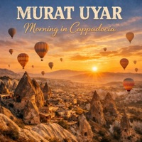 Morning in Cappadocia - Single - Murat Uyar