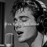 Eva, You’re Not Alone - Single - JERRY'S SOUND ROOM