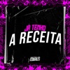 Já Tenho a Receita (feat. DJ CRIS FONTE DO FUNK) - Single