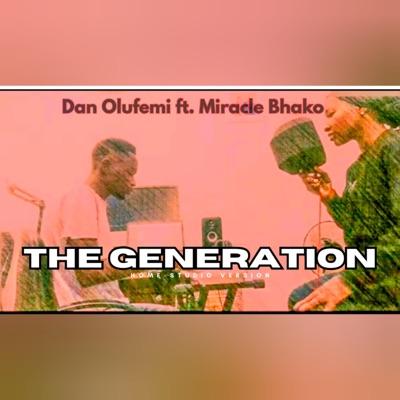 THE GENERATION (feat. Miracle Bhako) [Home-Studio Version] - Single