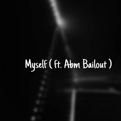 Myself (feat. Abm Bailout) - Single