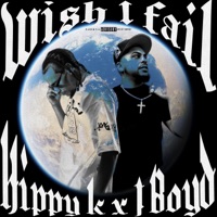 Wish I Fail (feat. J.Boyd) - Single - Hippy K