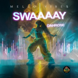 SWAAAAY (feat. Dwayne Rose) MELLO VIBES