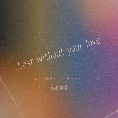Lost without your love - Single