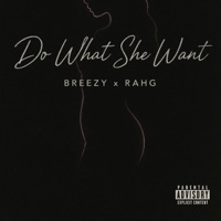 Do What She Want (feat. Breezy) - Single - RahG