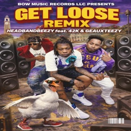 Get Loose (feat. 42kbrook/pookielean & Geaux Teezy) [Remix] Headbandbeezy