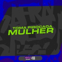 TOMA PIROCADA MULHER - Single - Dj Magrin 011 & Dj snart