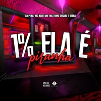 1% Ela É Piranha (feat. VZERA) - Single - Dj Pena, Mc Kaue DM & MC THMG OFICIAL
