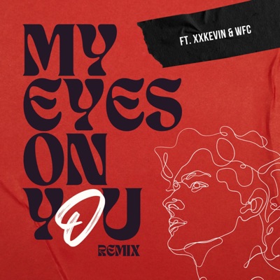 My Eyes On You (feat. xxKevin & WFC) [REMIX] - Single