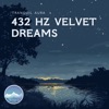 432 Hz Velvet Dreams: Soft Echoes of Night