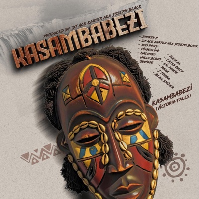 Kasambabezi - Kasambabezi (feat. DjAceKarterakaJosephBlack, Smokey P., Uncle Bobos, Madhuku, Dos Pinky, Tingerling, Blaq Spider, J Tonga, Raaz_Mahlazi, Maskal, Lil Muzie, Criss Ozzy & Obvidoe)