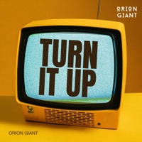 Turn It Up - Single - Orion Giant