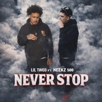 Never Stop (feat. Neekz 500) - Single - Lil Two3