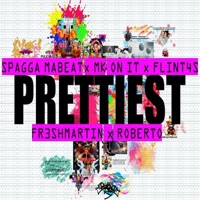 Prettiest (feat. MK On It, Flint4s, fr3shmartin & Roberto) [Original] - Single - Spagga maBeat
