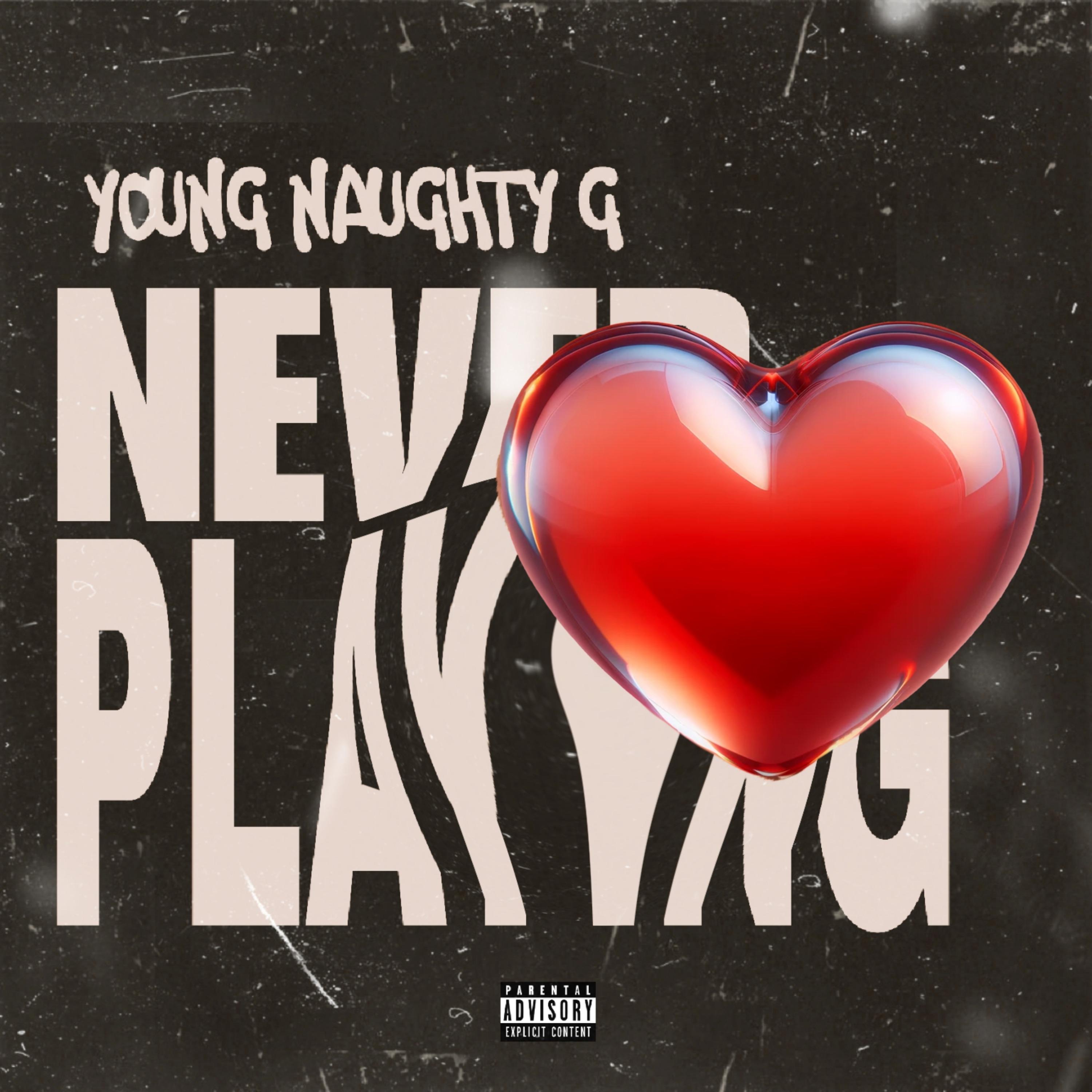 Never Playing - Single by Young Naughty G album cover