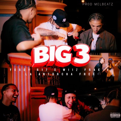 Big 3 (feat. La antorcha free & Yordy 617) - Single