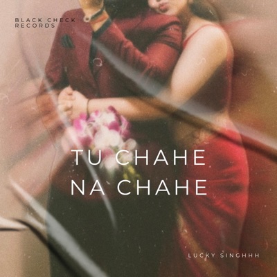 Tu Chahe Na Chahe - Single