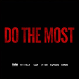 Do The Most (feat. HDLChosen, Fessa, Jay $teez, holyPRESTO & IamN9ne) H.D.L Entertainment