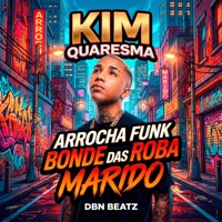 Arrocha Funk Bonde das Roba Marido - Single - Kim Quaresma