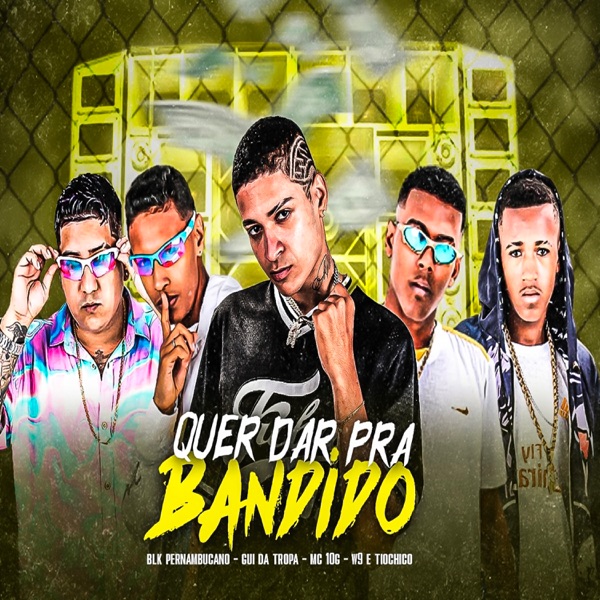 Quer Dar pra Bandido (feat. W9 e tio chico)