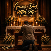 Gracias a Dios, aquí sigo - La Barra 21 Cover Art