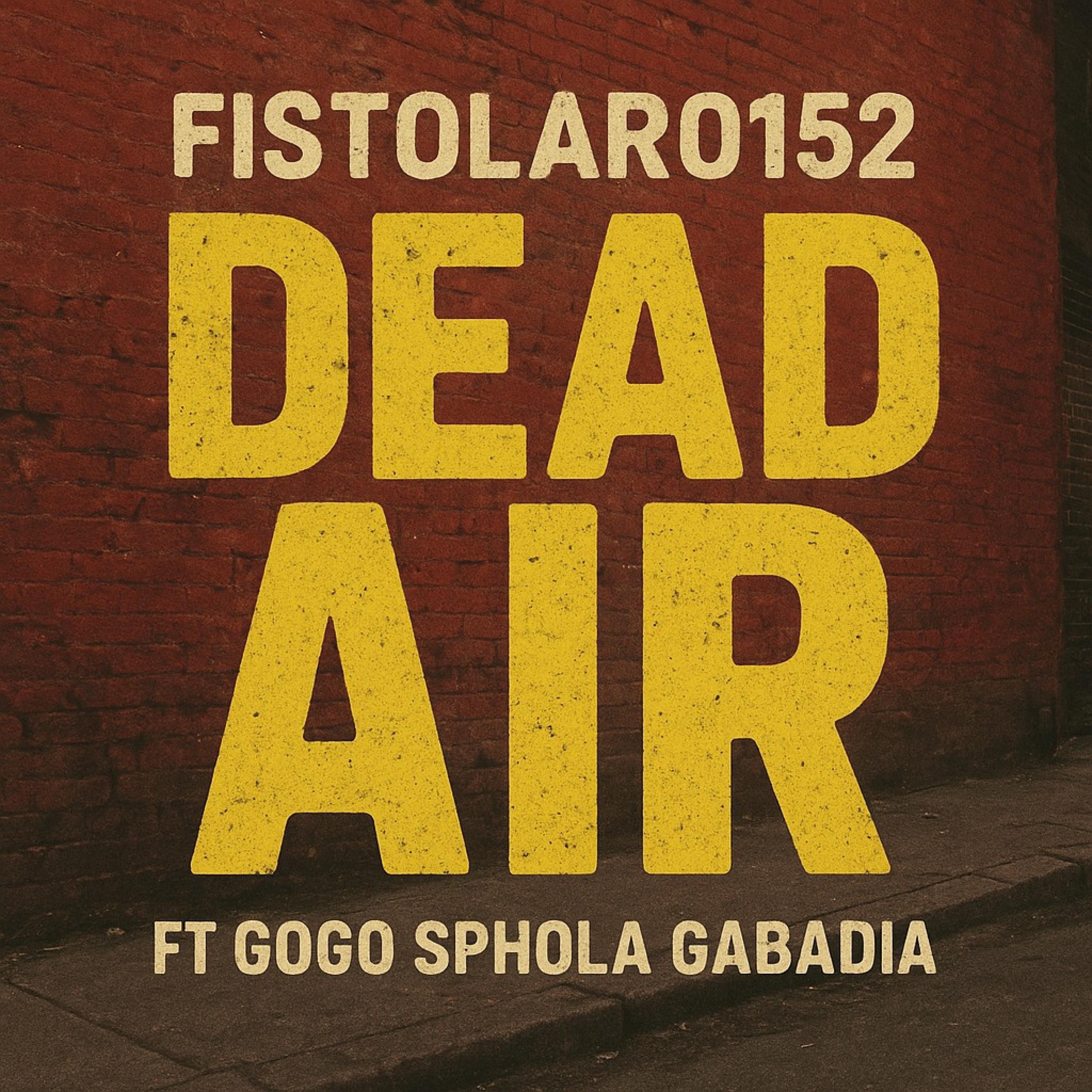Dead air (feat. Gogo Sphola gabadia) - Single by Fistolar0152 Matseke album cover