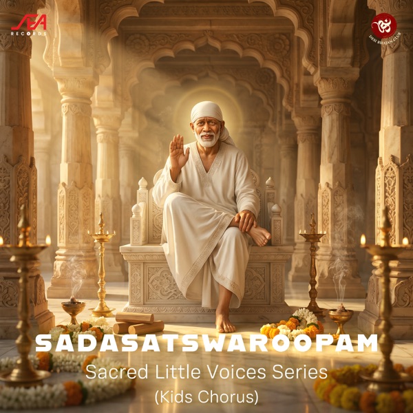 Sadasatswaroopam (Sacred Little Voices Series) [feat. Devansh, V.Sathvik, P. Kavina, V.Abhinesh & S.Sanjana]