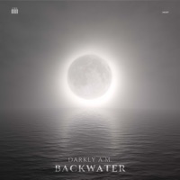 Backwater - Single - Darkly A.M.