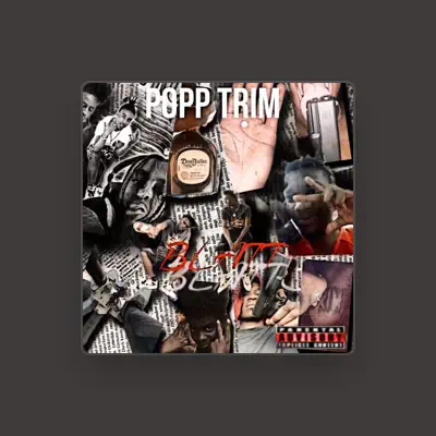 Listen to Popp Trim, watch music videos, read bio, see tour dates & more!
