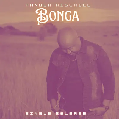 Listen to Bonga - Single by Mandla HisChild