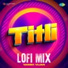 Titli (LoFi Mix) - Single