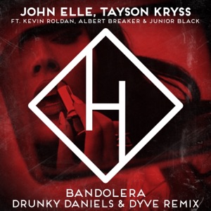 Bandolera (feat. Tayson Kryss, KEVIN ROLDAN, Albert Breaker & Junior Black) [Drunky Daniels & Dyve Remix]