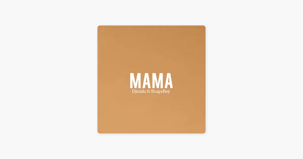 Mama (feat. ShagyBoy) - Single by Dj Mido — Apple Music Classical