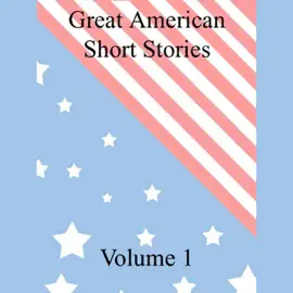 Great American Short Stories: Volume 1 (Unabridged)