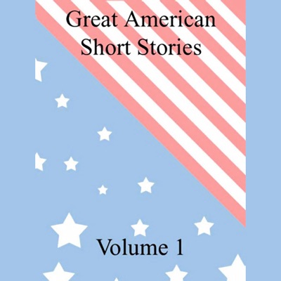 Great American Short Stories: Volume 1 (Unabridged)