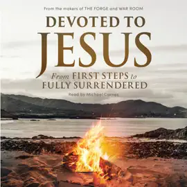 Devoted to Jesus: From First Steps to Fully Surrendered