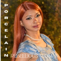 Rebellious Woman (feat. PORCELAIN) - Single - Highlife Marketing Ent