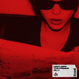 Hot Off The Press WILL K