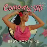 Indy Fontaine - Como Pa' Mí