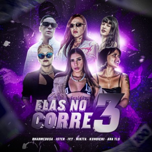 Elas no Corre 3 (feat. Ister, Kunoichi, Nikita Anaya, I V Y & MC ANA TLS)