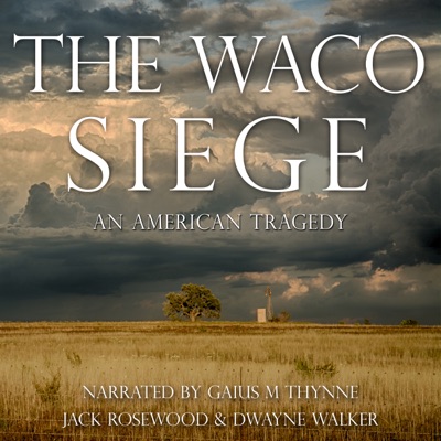 The Waco Siege: An American Tragedy