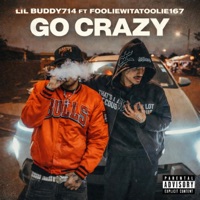 GO CRAZY (feat. FOOLIEWITATOOLIE167) - Single - Lil Buddy714
