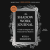 The Shadow Work Journal (Unabridged) - Keila Shaheen