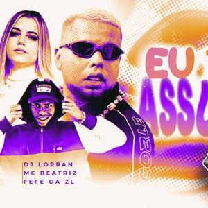 Tá Querendo Que Eu Te Assuma? (feat. MC Fefe Da ZL & MC BEATRIZ)