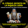 El Código Secreto de la Riqueza Judía: Sabiduría Milenaria para Crear Fortunas Modernas. Principios cabalísticos y estrategias prácticas para manifestar dinero,atraer prosperidad y vivir en abundancia - Nikolai W. Valverde