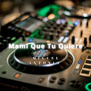 Mami Que Tu Quiere - Single