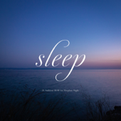 sleep - 心地良い眠りへ導くBGM -