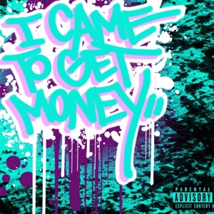 I Came To Get Money (feat. Sonny Nuke)