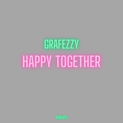 Happy Together (feat. Grafezzy) - Single