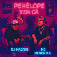 Penélope Vem Ca (feat. MC MENOR VA) - Single - Dj Magnin
